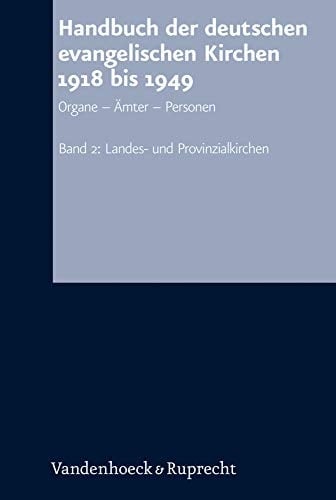 Handbuch der deutschen evangelischen Kirchen 1918 bis 1949 Organe – Ämter – Personen. Band 2: Landes- und Provinzialkirchen