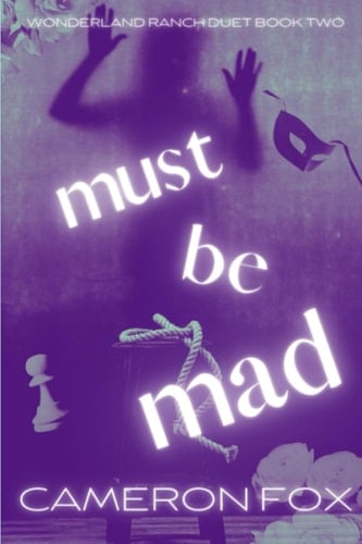 Must Be Mad: Wonderland Ranch Duet Book Two
