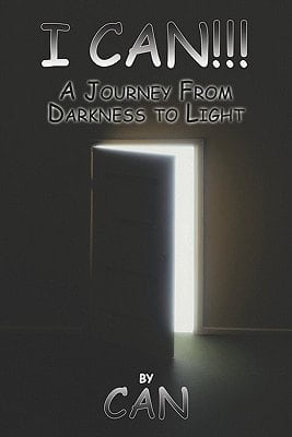 I CAN!!!... . A Journey from Darkness to Light