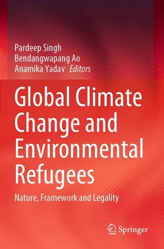 Global Climate Change and Environmental Refugees Nature, Framework and Legality