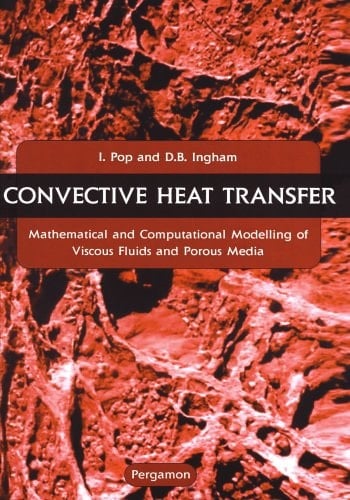 Convective Heat Transfer: Mathematical and Computational Modelling of Viscous Fluids and Porous Media