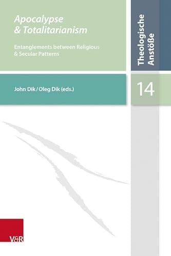 Apocalypse and Totalitarianism Entanglements Between Religious and Secular Patterns