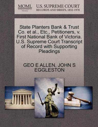 State Planters Bank & Trust Co. et al., Etc., Petitioners, v. First National Bank of Victoria. U.S. Supreme Court Transcript of Record with Supporting Pleadings