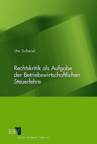 Rechtskritik als Aufgabe der Betriebswirtschaftlichen Steuerlehre