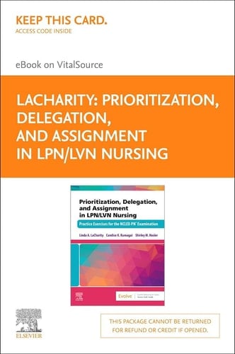 Prioritization, Delegation, and Assignment in LPN/LVN Nursing - Elsevier E-Book on VitalSource (Retail Access Card) Practice Exercises for the NCLEX-PN® Examination