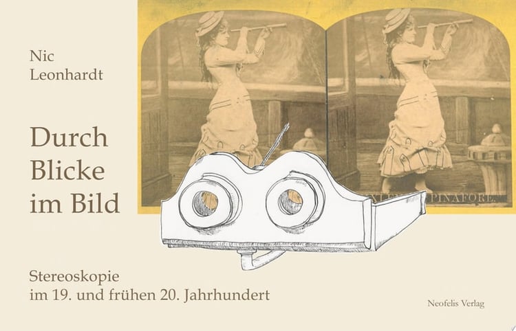 Durch Blicke im Bild Stereoskopie im 19. und frühen 20. Jahrhundert