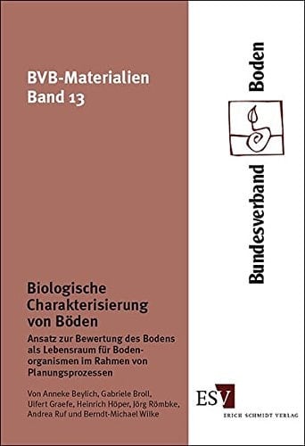 Biologische Charakterisierung von Böden Ansatz zur Bewertung des Bodens als Lebensraum für Bodenorganismen im Rahmen von Planungsprozessen