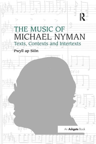 The Music of Michael Nyman Texts, Contexts and Intertexts