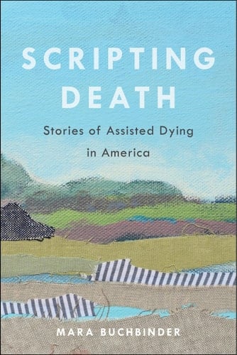 Scripting Death Stories of Assisted Dying in America