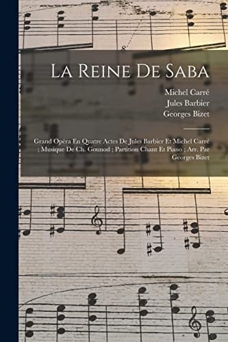 La Reine De Saba Grand Opéra En Quatre Actes De Jules Barbier Et Michel Carré; Musique De Ch. Gounod; Partition Chant Et Piano; Arr. Par Georges Bizet