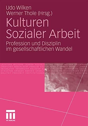 Kulturen Sozialer Arbeit Profession und Disziplin im gesellschaftlichen Wandel