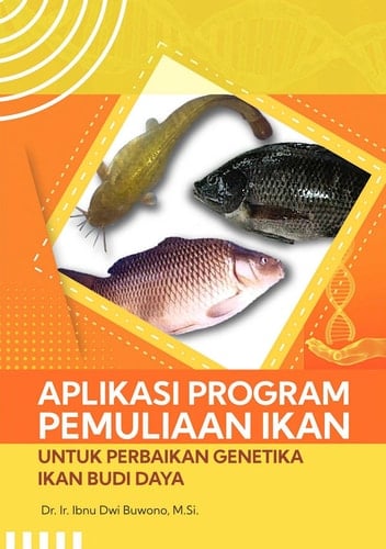 Aplikasi Program Pemuliaan Ikan Untuk Perbaikan Genetika Ikan Budi Daya