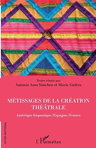 Métissage de la création théâtrale Amérique hispanique-Espagne-France