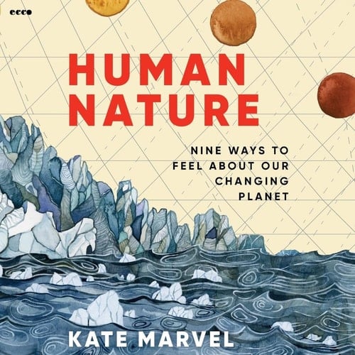 Human Nature: The Story of Climate Change in Nine Emotions