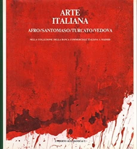 Arte italiana Afro, Santomaso, Turcato, Vedova nella collezione della Banca commerciale italiana a Madrid