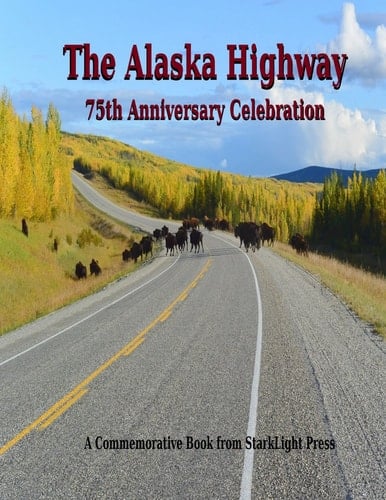 The Alaska Highway 75th Anniversary