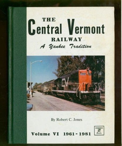 The Central Vermont Railway A Modern Railroad, 1961-1981