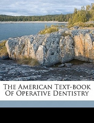 The American text-book of operative dentistry