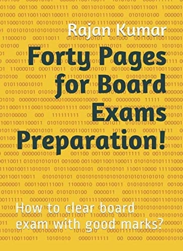 Forty Pages for Board Exams Preparation! How to Clear Board Exam with Good Marks?