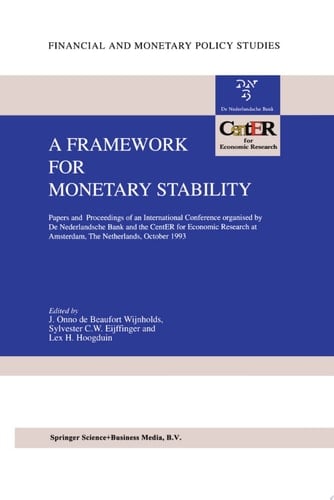 A Framework for Monetary Stability Papers and Proceedings of an International Conference organised by De Nederlandsche Bank and the CentER for Economic Research at Amsterdam