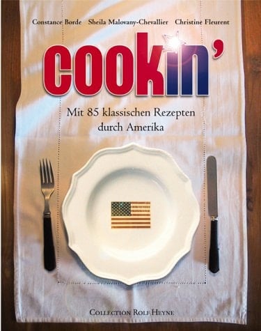 Cookin' mit 85 klassischen Rezepten durch Amerika