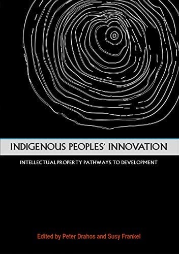 Indigenous Peoples' Innovation Intellectual Property Pathways to Development