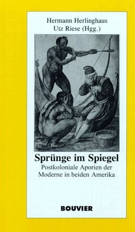 Sprünge im Spiegel: Postkoloniale Aporien der Moderne in beiden Amerika (Abhandlungen zur Kunst-, Musik- und Literaturwissenschaft) (German Edition)