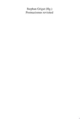 Postnazismus revisited Das Nachleben des Nationalsozialismus im 21. Jahrhundert