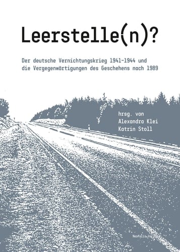 Leerstelle(n)? Der deutsche Vernichtungskrieg 1941–1944 und die Vergegenwärtigungen des Geschehens nach 1989