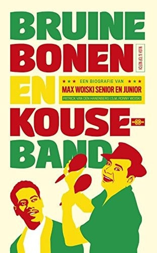 Bruine bonen en kouseband een biografie van Max Woiski senior en junior