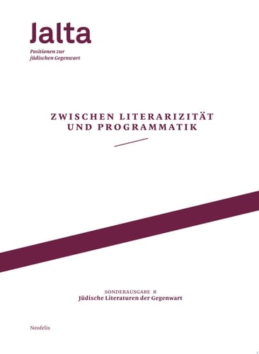 Zwischen Literarizität und Programmatik – Jüdische Literaturen der Gegenwart Jalta. Positionen zur jüdischen Gegenwart, Sonderausgabe 01