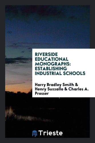 Riverside Educational Monographs Establishing Industrial Schools