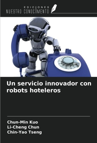 Un servicio innovador con robots hoteleros (Spanish Edition)