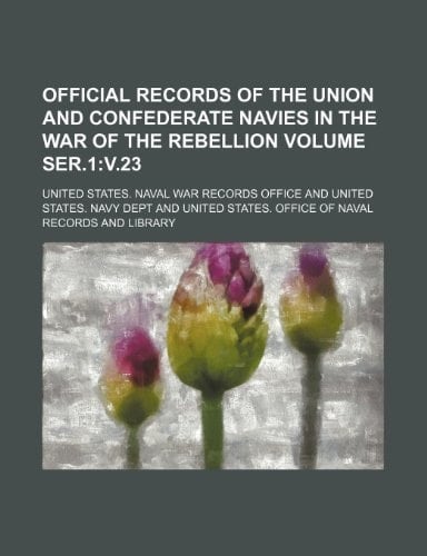 Official Records of the Union and Confederate Navies in the War of the Rebellion Volume Ser.1: V.23
