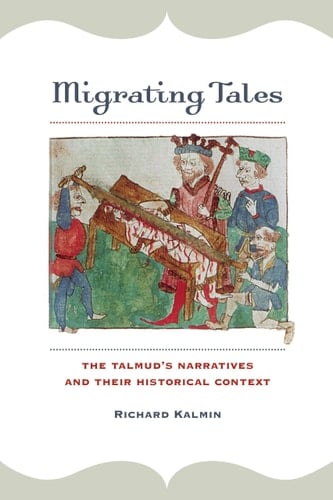 Migrating Tales The Talmud's Narratives and Their Historical Context