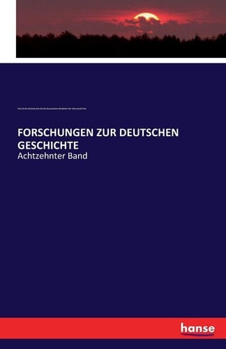 FORSCHUNGEN ZUR DEUTSCHEN GESCHICHTE Achtzehnter Band