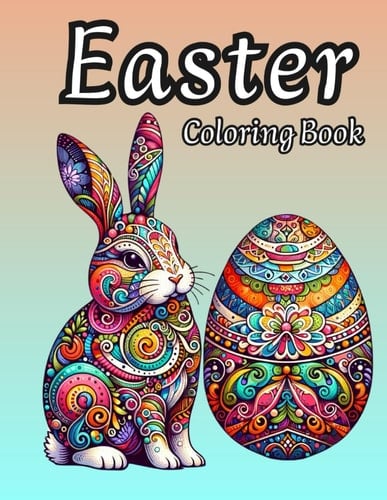 Easter: Adult Coloring Book. Transform your Easter into a festival of colors.
