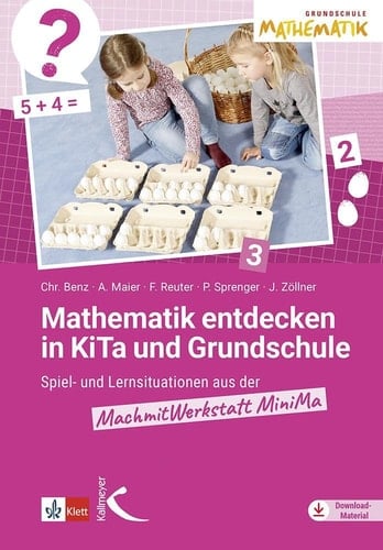 Mathematik entdecken in Kita und Grundschule Spiel- und Lernsituationen aus der MachmitWerkstatt MiniMa