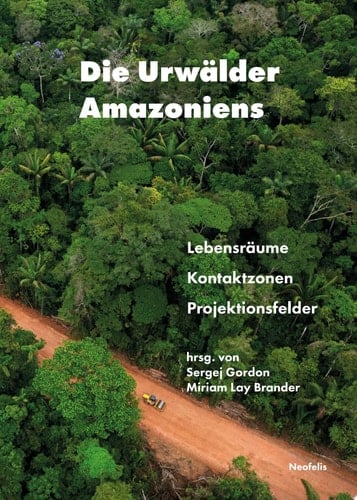 Die Urwälder Amazoniens Lebensräume, Kontaktzonen, Projektionsfelder