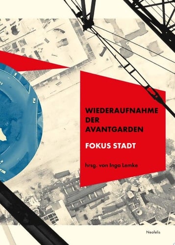 Wiederaufnahme der Avantgarden Fokus Stadt