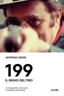 199. Il genio del tiro. Autobiografia romanzata di Angelo Scalzone
