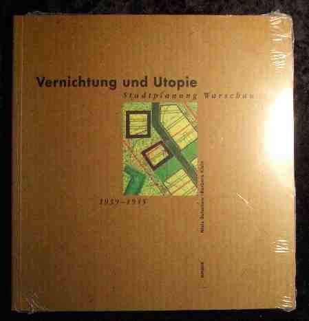 Vernichtung und Utopie Stadtplanung Warschau 1939-1945