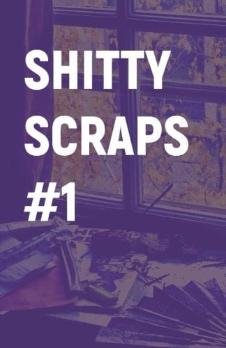 Shitty Scraps Vol. 1