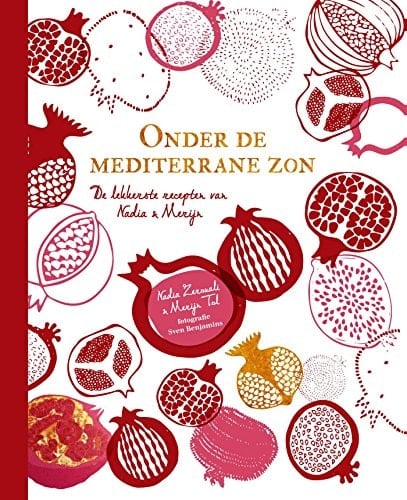 Onder de mediterrane zon de lekkerste recepten van Nadia & Merijn