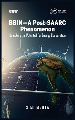 BBIN-A Post-SAARC Phenomenon Unlocking the Potential for Energy Cooperation