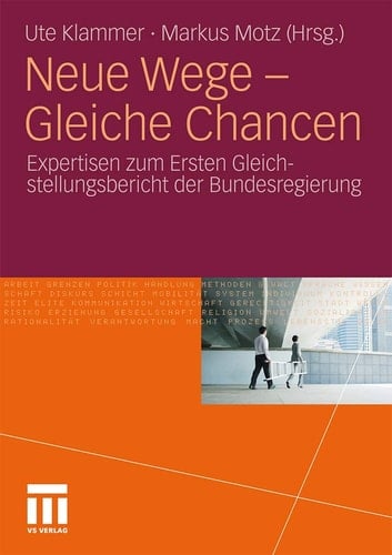 Neue Wege - Gleiche Chancen Expertisen zum Ersten Gleichstellungsbericht der Bundesregierung