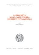 La proprieta nella Carta europea dei diritti fondamentali atti del Convegno di studi organizzato presso l'Università degli studi di Siena, Siena, 18-19 ottobre 2002