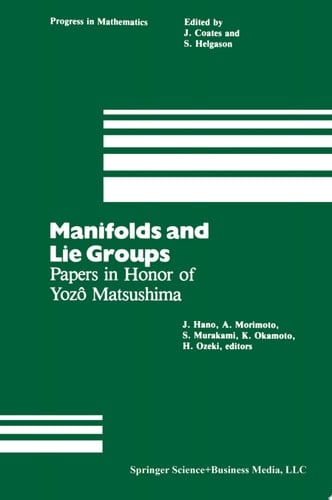 Manifolds and Lie Groups Papers in Honor of Yozô Matsushima