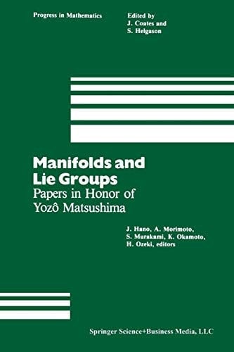 Manifolds and Lie Groups Papers in Honor of Yozô Matsushima