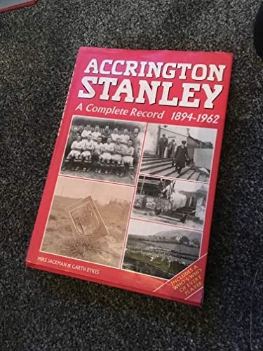 Accrington Stanley A Complete Record, 1894-1962